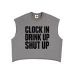 Gray sleeveless shirt with black text 'Clock In Drink Up Shut Up' on a white background