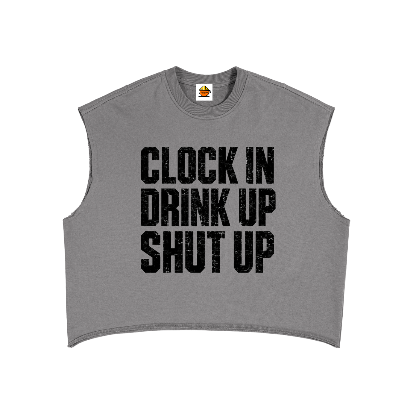 Gray sleeveless shirt with black text 'Clock In Drink Up Shut Up' on a white background