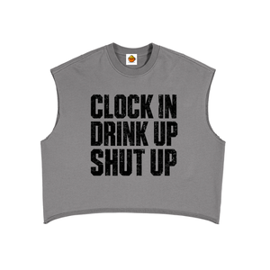 Gray sleeveless shirt with black text 'Clock In Drink Up Shut Up' on a white background