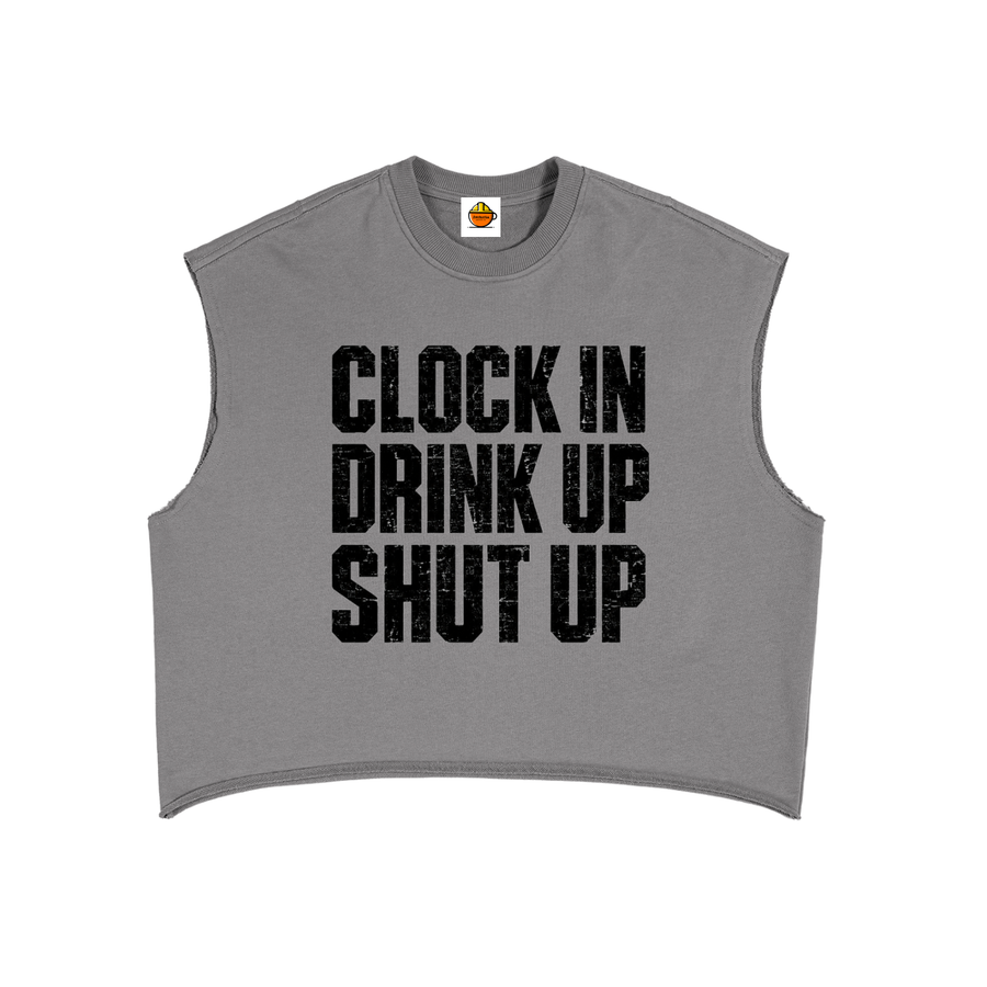 Gray sleeveless shirt with black text 'Clock In Drink Up Shut Up' on a white background