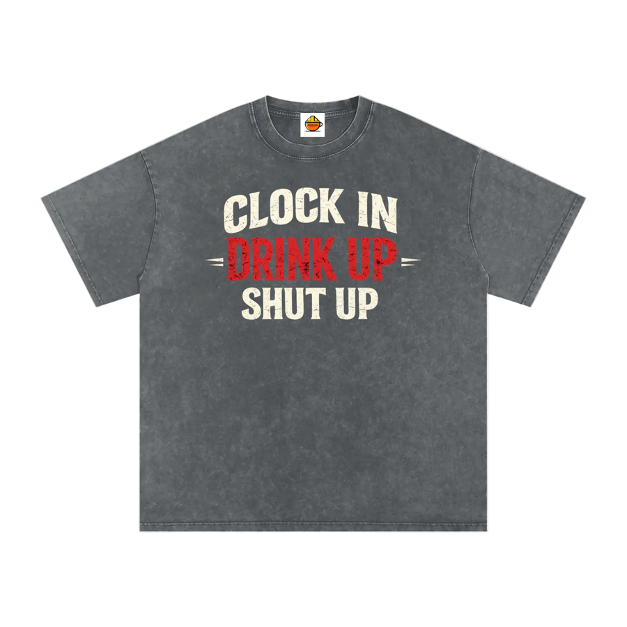 Gray t-shirt with text 'Clock In Drink Up Shut Up' on a white background
