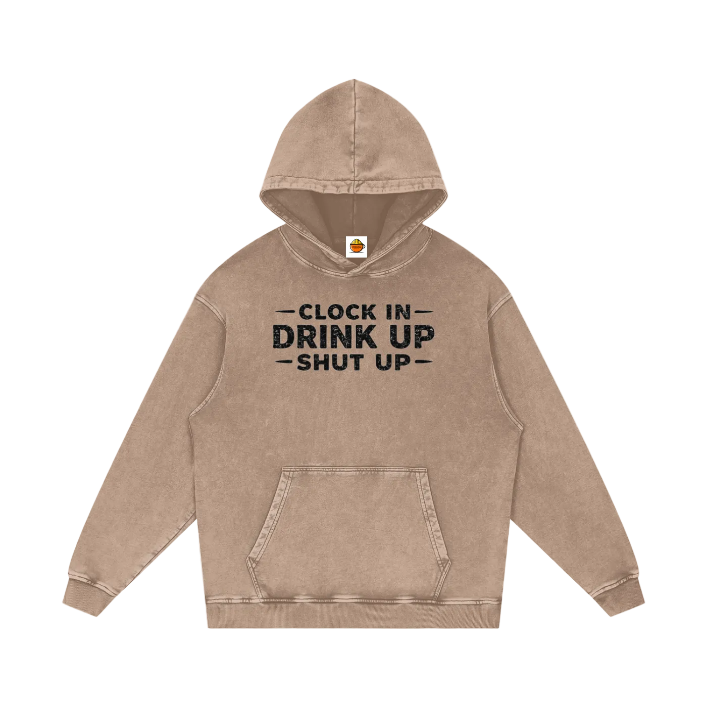 Brown hoodie with text 'Clock In Drink Up Shut Up' on a white background