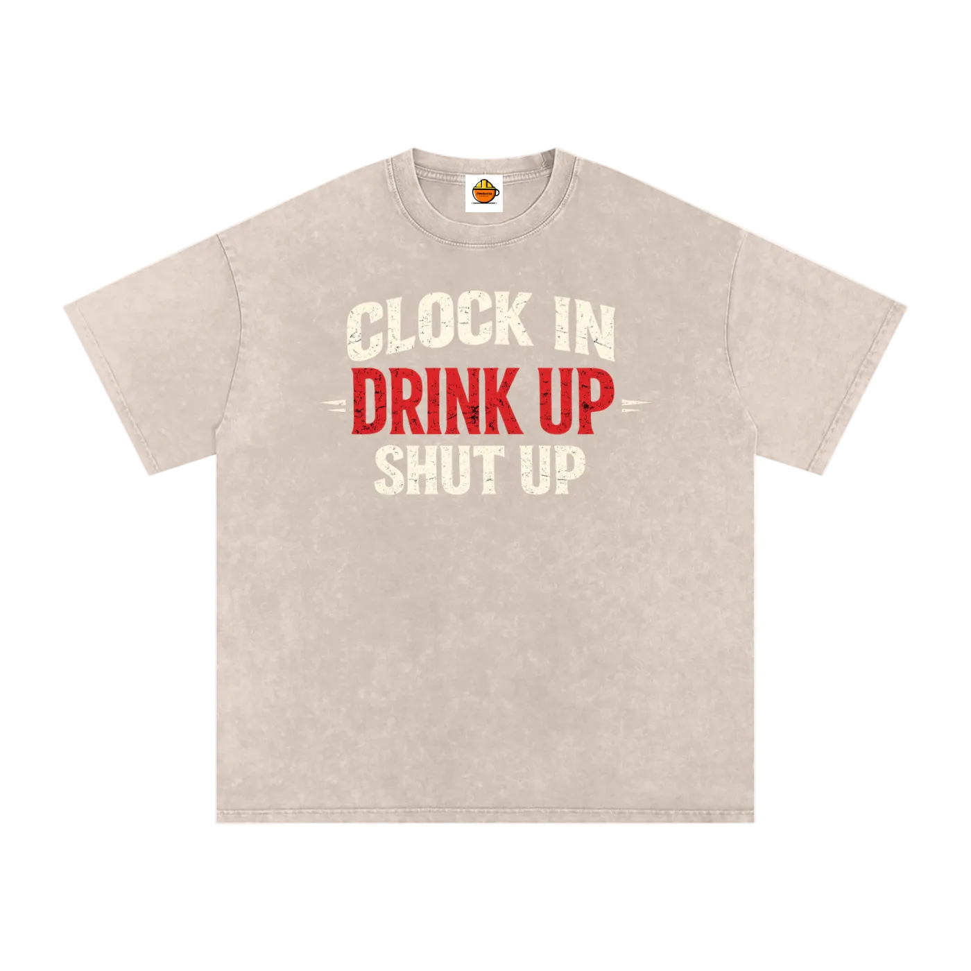 Beige t-shirt with text 'Clock In Drink Up Shut Up' on a white background