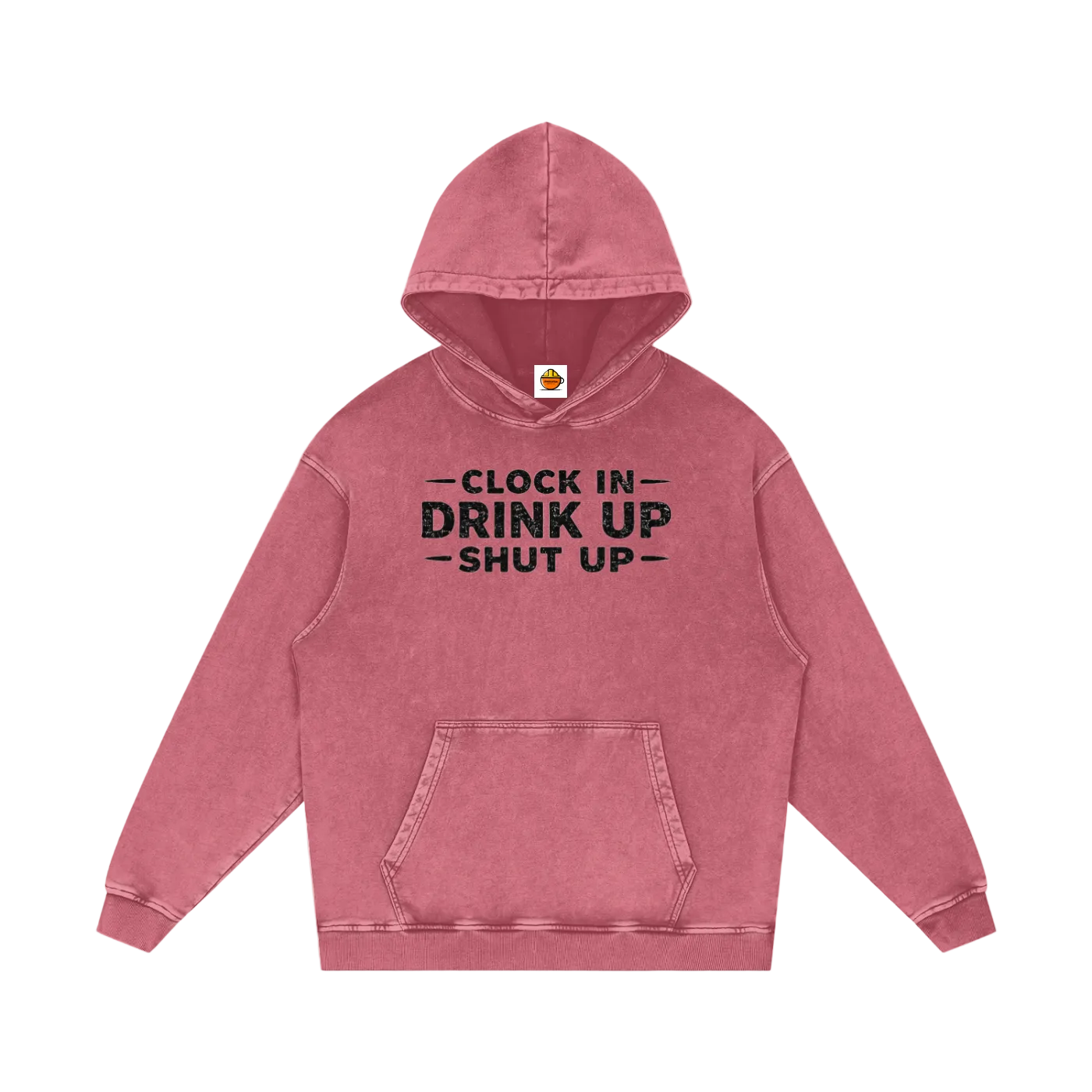 Pink hoodie with text 'Clock In Drink Up Shut Up' on a white background